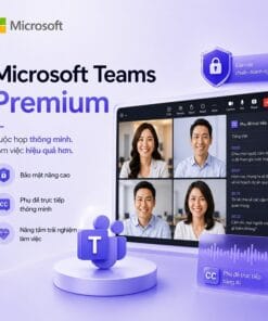 Microsoft Teams Premium bản quyền Microsoft cho doanh nghiệp