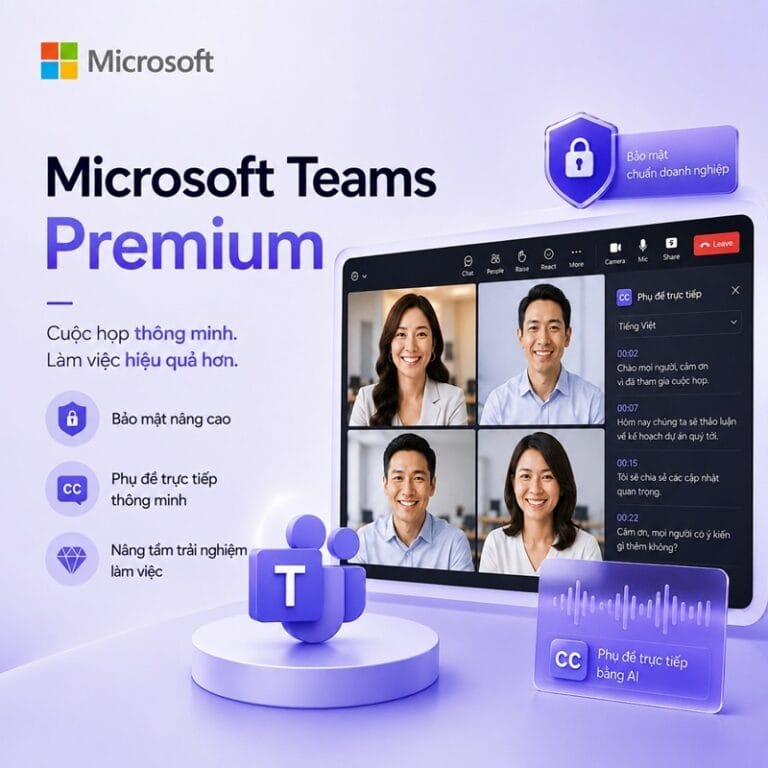 Microsoft Teams Premium bản quyền Microsoft cho doanh nghiệp